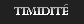 Timidit&eacute;